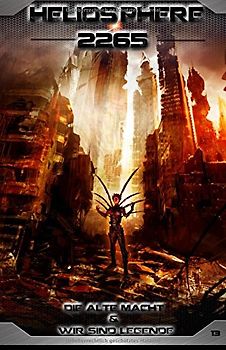 Heliosphere 2265: "Die alte Macht" & "Wir sind Legende" - Suchanek, Andreas
