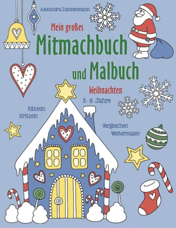 Mein großes Mitmachbuch und Malbuch - Weihnachten: Rätseln, Kritzeln, Weitermalen. Für Kinder von 3 - 8 Jahren.