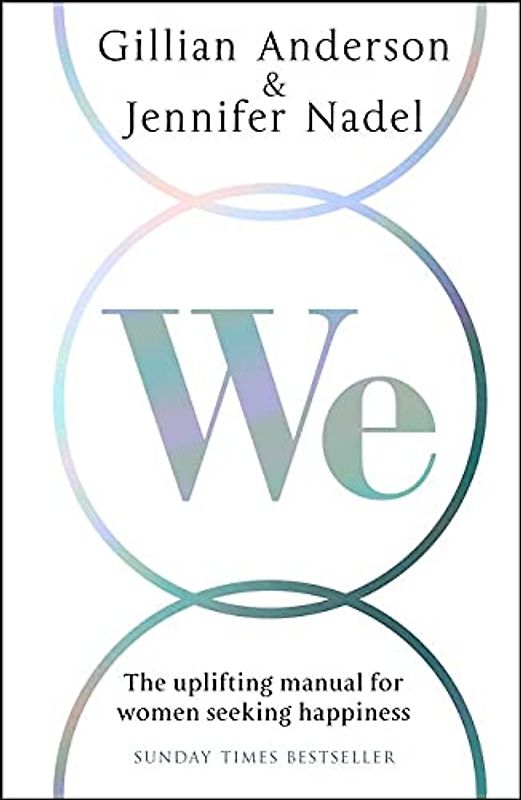 We - The uplifting manual for women seeking happiness - Gillian Anderson & Jennifer Nadel [Paperback]
