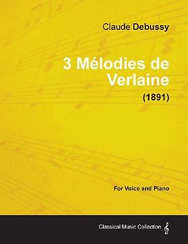 3 Mélodies de Verlaine - For Voice and Piano (1891)