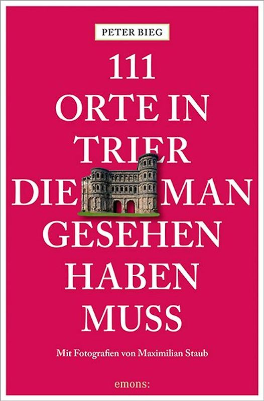111 Orte in Trier, die man gesehen haben muss