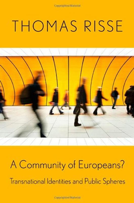 A Community of Europeans?: Transnational Identities and Public Spheres - Thomas Risse