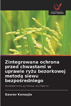 Zintegrowana ochrona przed chwastami w uprawie ry¿u bezorkowej metod¿ siewu bezpo¿redniego