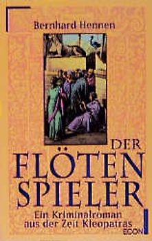 Der Flötenspieler. Ein Kriminalroman aus der Zeit Kleopatras