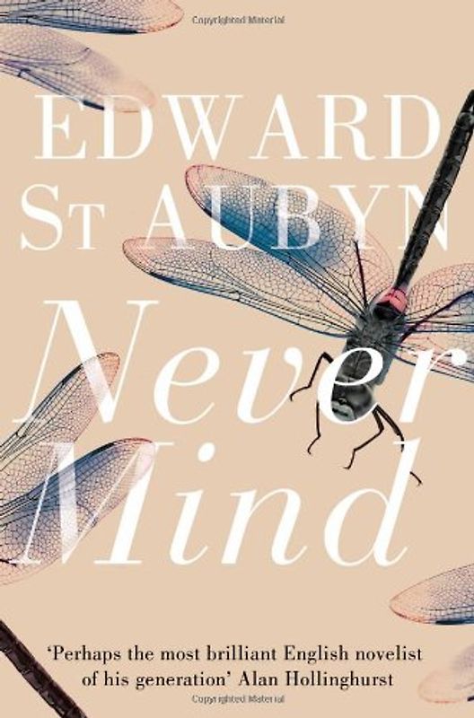 Never Mind: Perhaps the most brilliant English novelist of his generation (Melrose Novels 1) - Edward St Aubyn