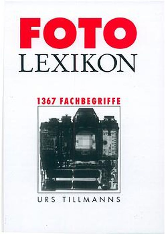 Foto Lexikon. 1367 Fachbegriffe
