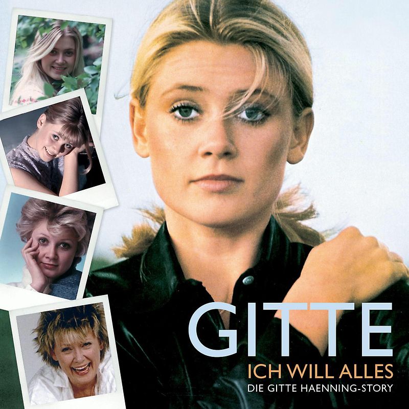 Gitte Haenning - Ich Will Alles - Die Gitte Haenning Story