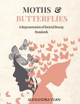 Moths & Butterflies: A Representation of Societal Beauty Standards