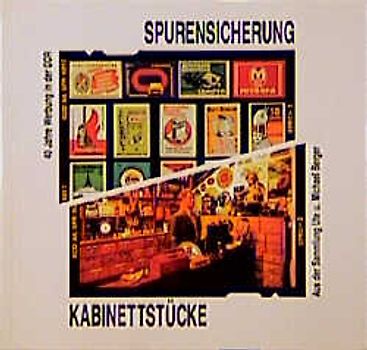 Spurensicherung - 40 Jahre Werbung in der DDR. Kabinettstücke. Aus der Sammlung Utz und Michael Berger