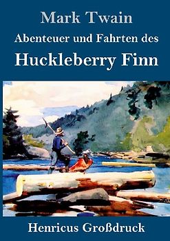 Abenteuer und Fahrten des Huckleberry Finn (Großdruck)