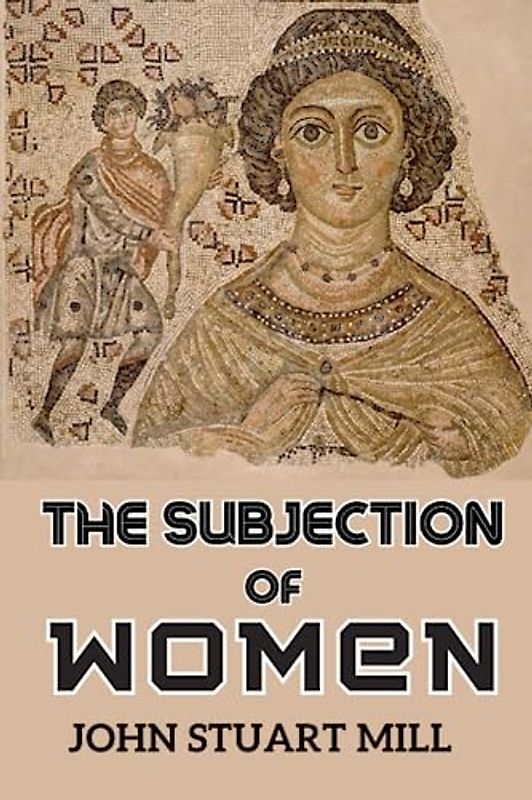 The Subjection of Women Annotated