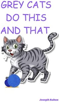 GREY CATS DO THIS AND THAT