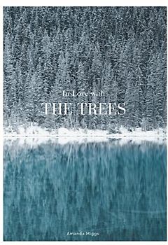 In Love With The Trees: Coffee Table Book About Trees (Edition: Blue): Large 8.25x11 Inches, Cocktail Table Book Decor Colorful, 80 Pages in High Vibrant Color Photography with Tree Quotes