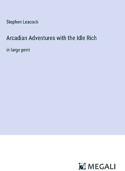 Arcadian Adventures with the Idle Rich