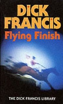 Flying Finish - Dick Francis [Hardcover]