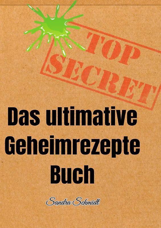 Das ultimative Geheimrezepte Buch