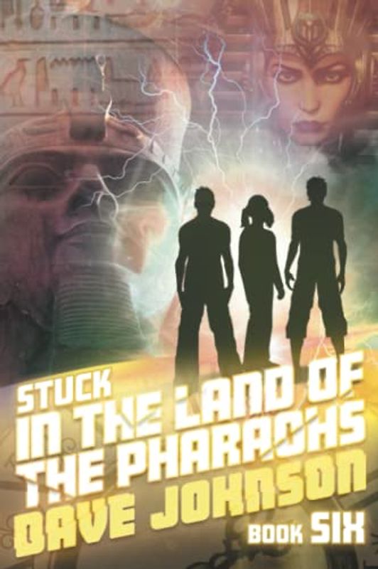 Stuck in the Land of the Pharaohs (Stuck time travel adventure stories, Band 6)