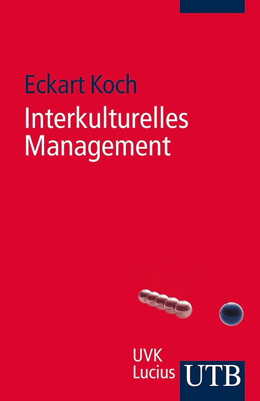Interkulturelles Management. Für Führungspraxis, Projektarbeit und Kommunikation