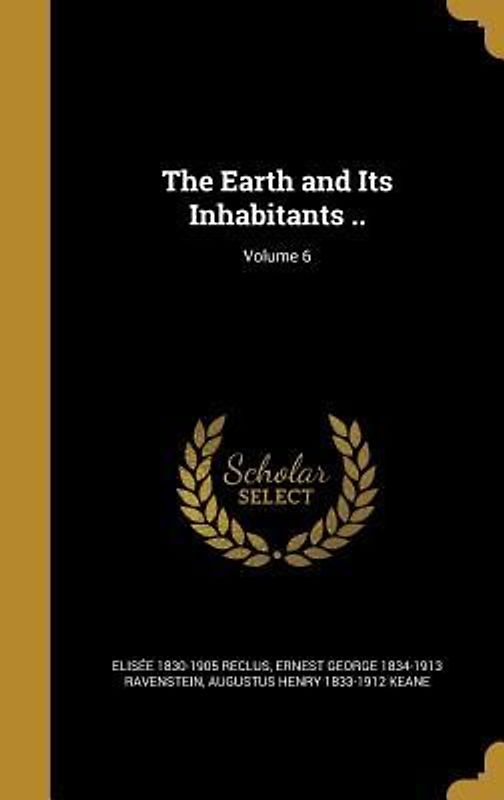 The Earth and Its Inhabitants ..; Volume 6