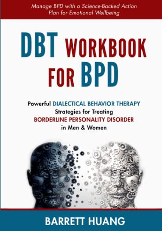 DBT Workbook for BPD: Powerful Dialectical Behavior Therapy Strategies for Treating Borderline Personality Disorder in Men & Women | Manage BPD with a ... Wellbeing (Mental Health Therapy, Band 6)
