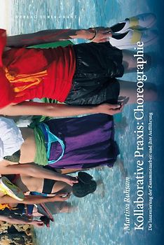 Kollaborative Praxis: Choreographie. Die Inszenierung der Zusammenarbeit und ihre Aufführung