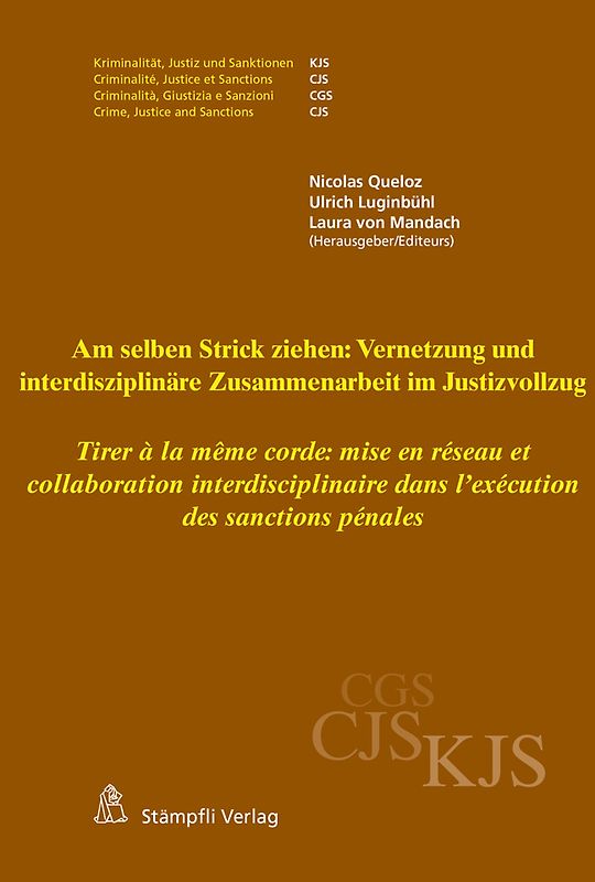 Am selben Strick ziehen: Vernetzung und interdisziplinäre Zusammenarbeit im Justizvollzug Tirer à la même corde: mise en réseau et collaboration interdisciplinaire dans l'exécution des sanctions pénales