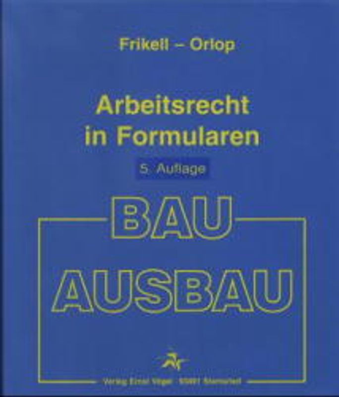 Arbeitsrecht in Formularen - Bau/Ausbau