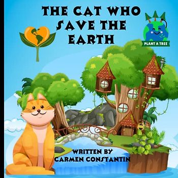 The Cat Who Save the Earth: Earth Day Book for Kids ages 5 to 8/Climate Change Educational Book for Children