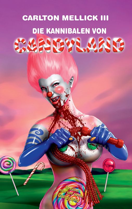 Die Kannibalen von Candyland. Bizarro Fiction