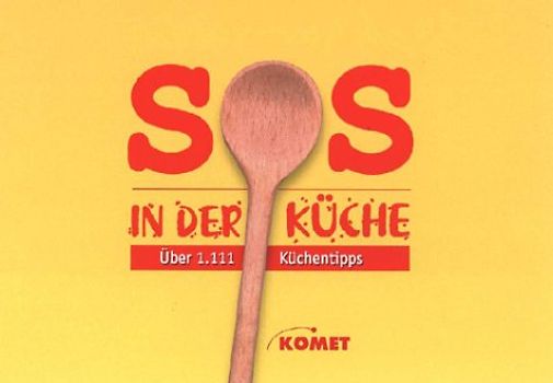 SOS in der Küche. Über 1111 Küchentipps