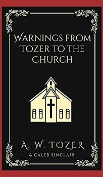 Warnings from Tozer to the Church