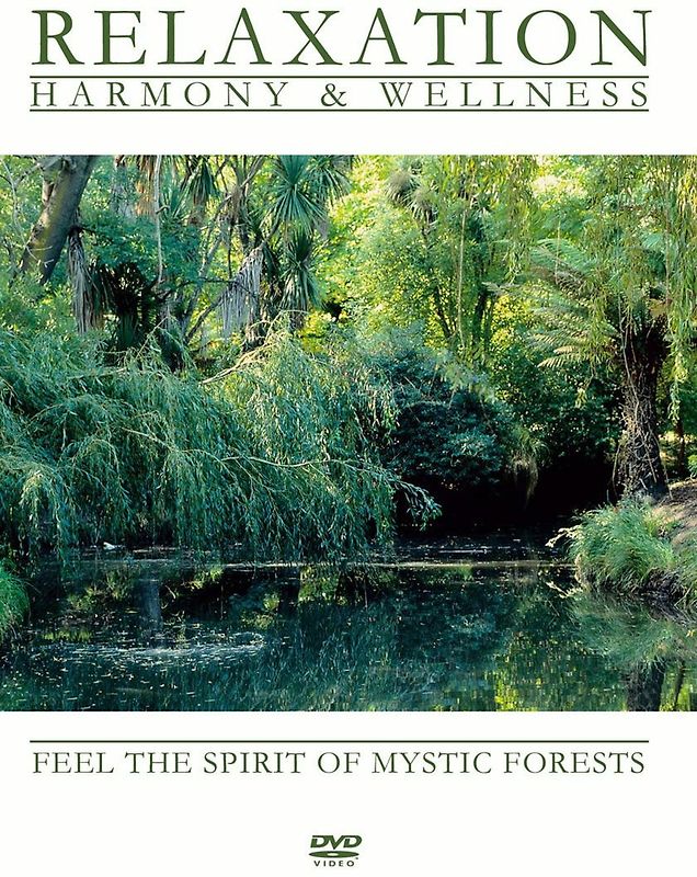 Relaxation - Harmony & Wellness - Feel the Spirit of Mystic Forests DVD