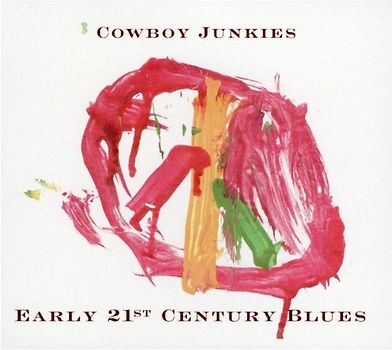 Cowboy Junkies - Early 21st Century Blues