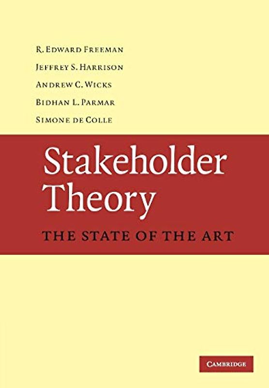 Stakeholder Theory: The State of the Art - R. Edward Freeman