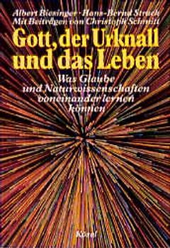 Gott, der Urknall und das Leben. Was Glaube und Naturwissenschaften voneinander lernen können. Eine Orientierungshilfe
