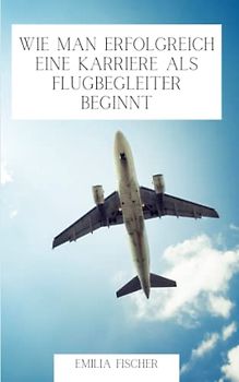 Wie man erfolgreich eine Karriere als Flugbegleiter beginnt