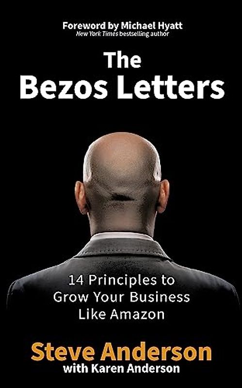 The Bezos Letters: 14 Principles to Grow Your Business Like Amazon