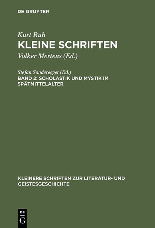 Kurt Ruh: Kleine Schriften / Scholastik und Mystik im Spätmittelalter