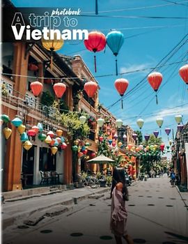 A Trip to Vietnam Photobook: Discover the Highlights of Vietnam Through 40 Picture for Teens Adults | Decor Room, Home, Room | Birthday Gifts | Any Occasion | To Stress Relief