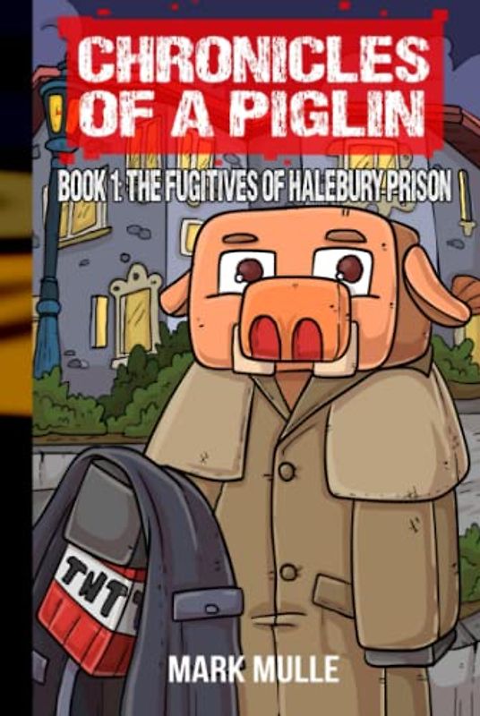 Chronicles of a Piglin Book 1: The Fugitives of Halebury Prison