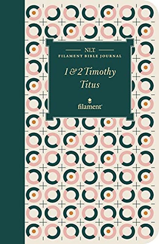 1 & 2 Timothy and Titus Journal (Nlt Filament Bible Journal)