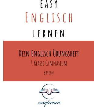 easy Englisch lernen: Dein Englisch Lernheft - 7. Klasse Gymnasium Bayern