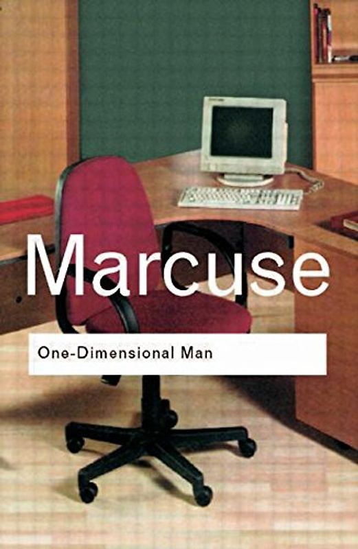 One-Dimensional Man: Studies in the Ideology of Advanced Industrial Society (Routledge Classics) - Herbert Marcuse