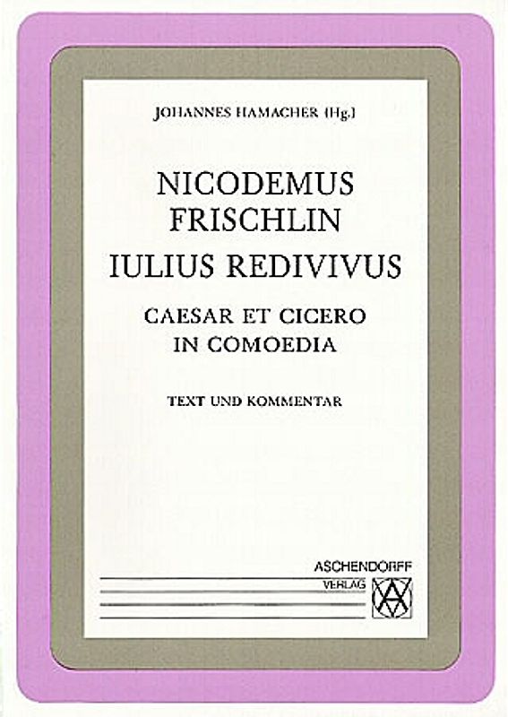 Iulius Redivivus. Caesar et Cicero in Comoedia. Leseheft mit Erläuterungen. (Latein)