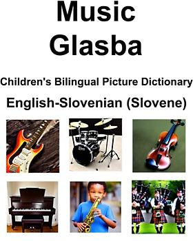 English-Slovenian (Slovene) Music / Glasba Children’s Bilingual Picture Dictionary