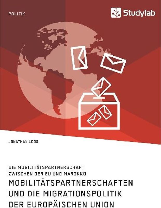Mobilitätspartnerschaften und die Migrationspolitik der Europäischen Union. Die Mobilitätspartnerschaft zwischen der EU und Marokko