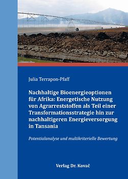 Nachhaltige Bioenergieoptionen für Afrika: Energetische Nutzung von Agrarreststoffen als Teil einer Transformationsstrategie hin zur nachhaltigeren Energieversorgung in Tansania