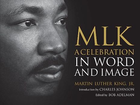 MLK: A Celebration in Word and Image - King Jr., Martin Luther