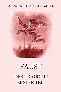 Faust, der Tragödie erster Teil: Vollständige Ausgabe mit 18 Illustrationen von Delacroix - Goethe, Johann Wolfgang von