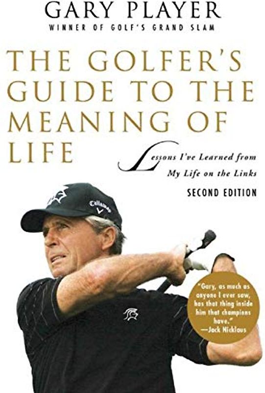 The Golfer's Guide to the Meaning of Life: Lessons Ive Learned from My Life on the Links (Guides to the Meaning of Life)